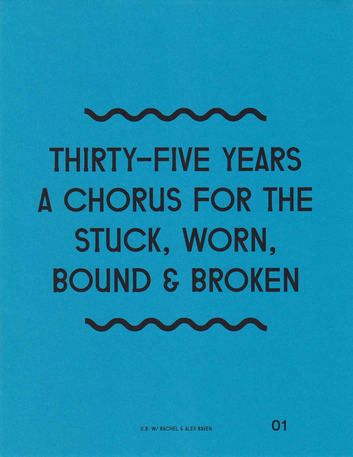 Thirty-five years a chorus for the stuck, worn, bound, & broken, 2012 & 2014